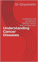 Understanding Cancer Diseases: Leukemia and Lymphoma Kidney cancer and urinary tract