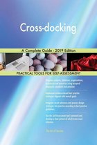 Cross-docking A Complete Guide - 2019 Edition