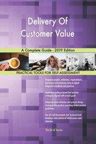 Delivery Of Customer Value A Complete Guide - 2019 Edition