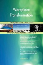 Workplace Transformation A Complete Guide - 2019 Edition