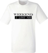 Weekend, I Love YOU zwart heren t-shirt | grappig | cadeau | festival | maat XXXL