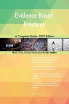 Evidence Based Practices A Complete Guide - 2020 Edition