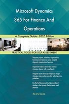 Microsoft Dynamics 365 For Finance And Operations A Complete Guide - 2020 Edition
