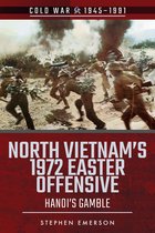 Cold War, 1945–1991 - North Vietnam's 1972 Easter Offensive