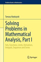 Problem Books in Mathematics 1 - Solving Problems in Mathematical Analysis, Part I