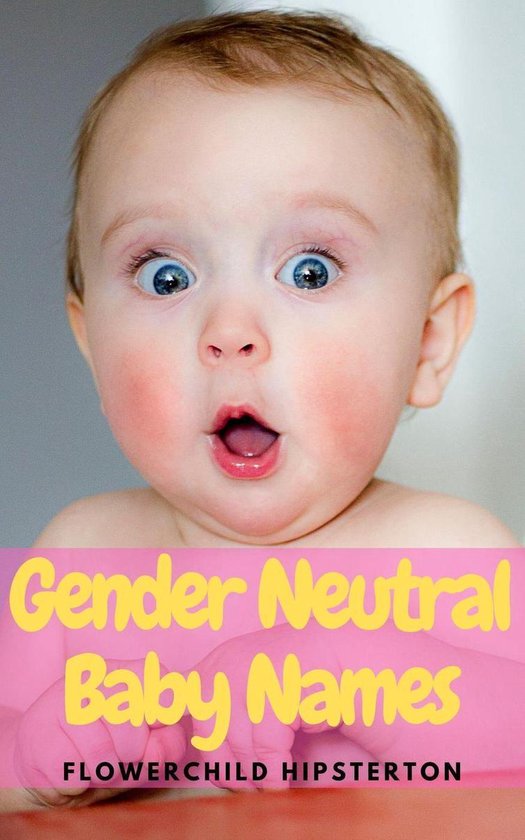 Gender Neutral Baby Names (ebook), Flowerchild Hipsterton
