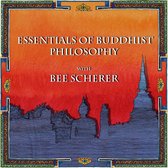 Buddhist Scholars 1 - Essentials of Buddhist Philosophy with Bee Scherer
