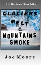 Santa Claus Trilogy 3 - Glaciers Melt & Mountains Smoke