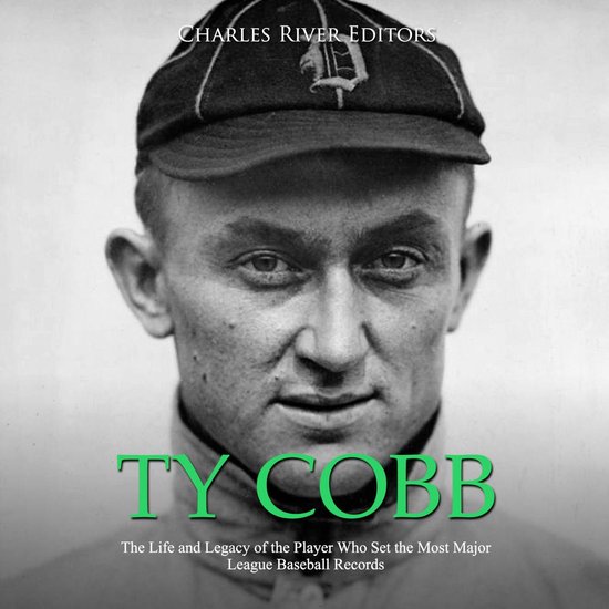 Ty Cobb: The Life and Legacy of the Player Who Set the Most  ... - cover