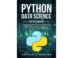 Omslag van Python for Beginners - Python For Beginners.Learn Data Science in 5 Days the Smart Way and Remember it Longer. With Easy Step by Step Guidance & Hands on Examples. (Python Crash Course-Programming for Beginners)