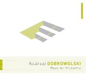 Andrezej Dobrowolski: Music for Orchestra