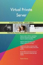 Virtual Private Server A Complete Guide - 2020 Edition