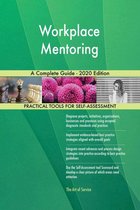Workplace Mentoring A Complete Guide - 2020 Edition