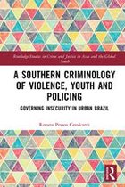 Routledge Studies in Crime and Justice in Asia and the Global South - A Southern Criminology of Violence, Youth and Policing