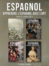 Apprendre l'Espagnol avec l'Art 5 - Pack 4 Livres En 1 - Espagnol - Apprendre l'Espagnol avec l'Art