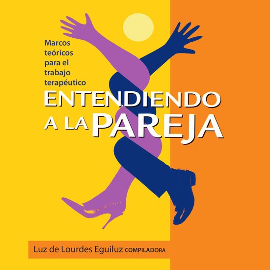 Entendiendo a la pareja. Marcos teóricos para el trabajo te ... - cover