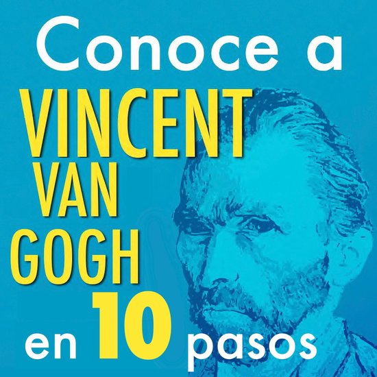 Conoce a Vincent Van Gogh en 10 pasos - cover