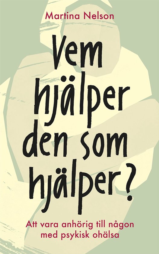 Vem hjälper den som hjälper? : Att vara anhörig till någ ... - cover