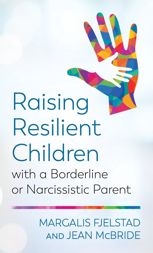 Raising Resilient Children with a Borderline or Narcissistic ... - cover