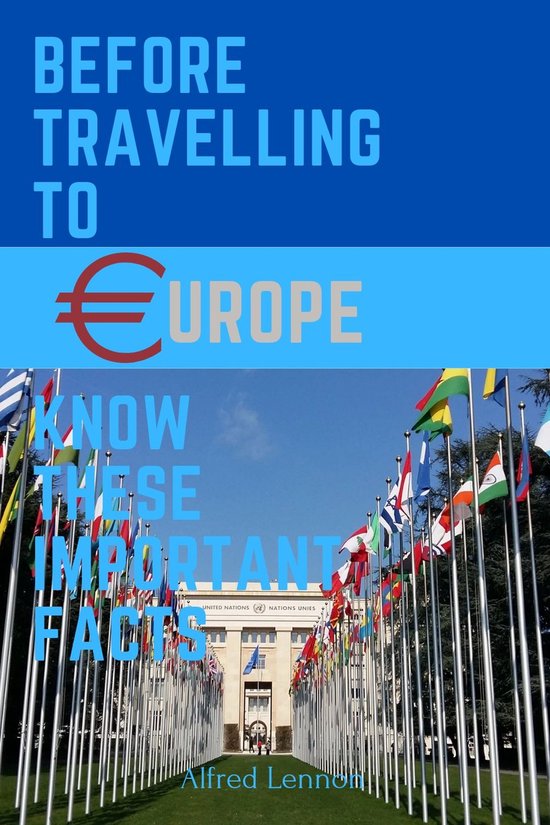 Before Travelling To Europe, Know These Important Facts