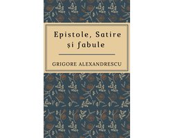 Literatura Românească 10 - Epistole, satire și fabule de Grigore Alexandrescu