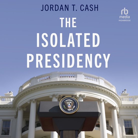 The Isolated Presidency - cover