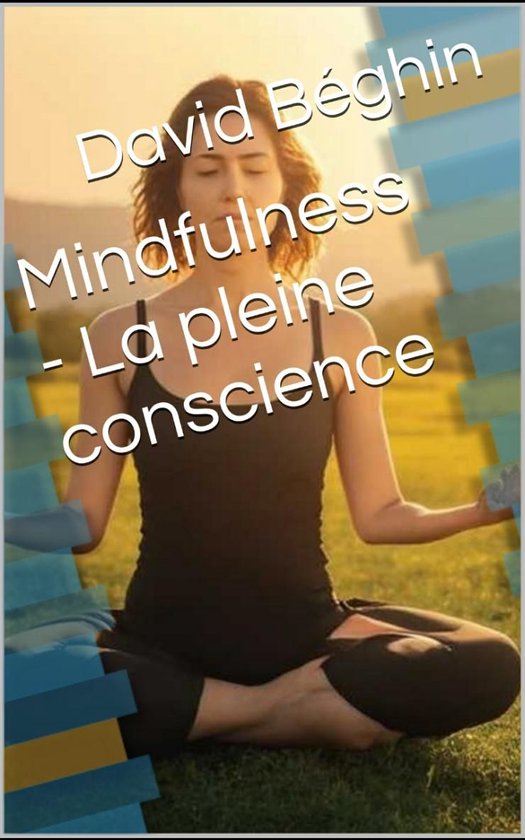Developpement personnel 1 - Mindfulness - La pleine conscience
