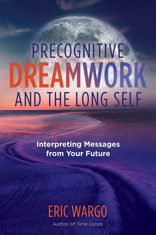 Precognitive Dreamwork and the Long Self - cover