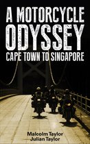 A Motorcycle Odyssey-Cape Town To Singapore