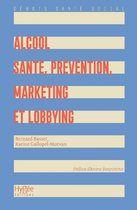 Alcool : Santé, prévention, marketing et lobbying
