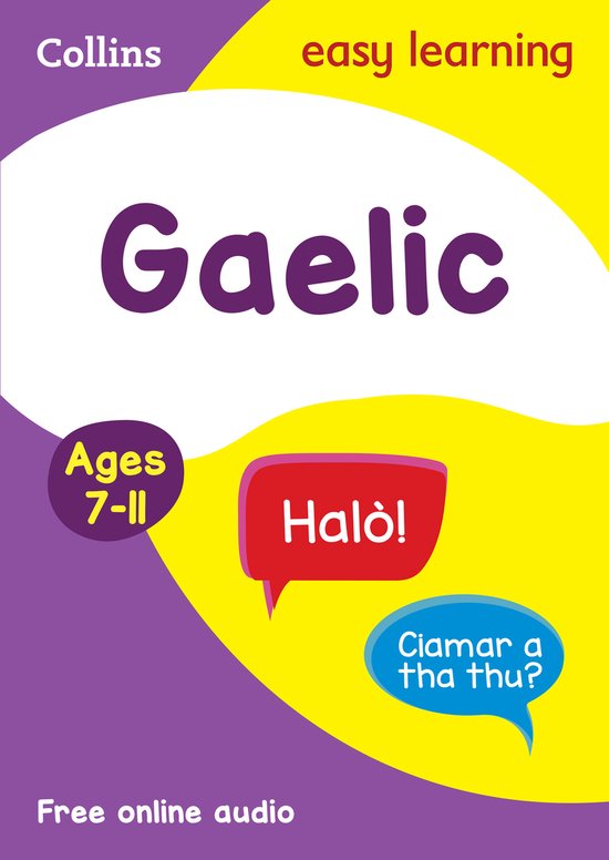 Collins easy learning Gaelic voor kinderen van 7-11 jaar, met 'Halò!' en 'Ciamar a tha thu?'. Gratis online audio.