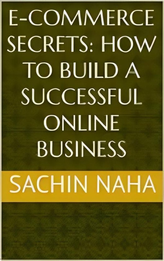 E-Commerce Secrets: How to Build a Successful Online Busines ... - cover