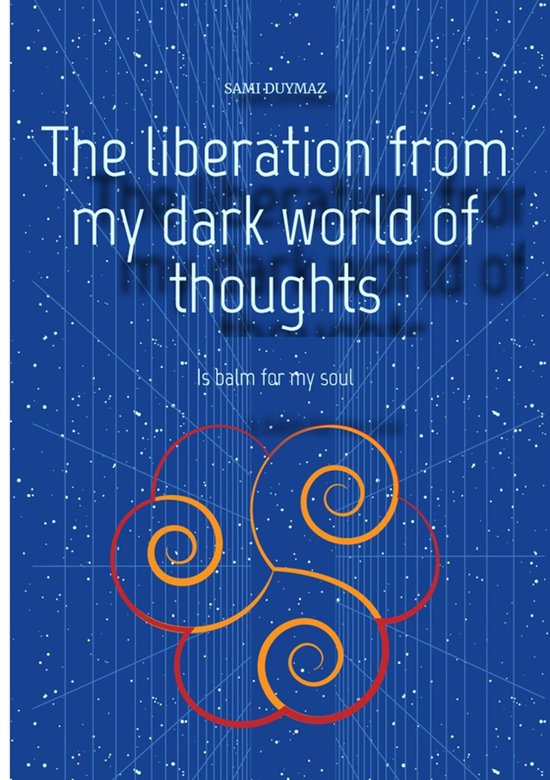 The liberation from my dark world of thoughts - cover
