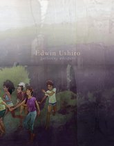 Edwin Ushiro : Gathering Whispers