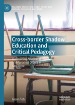 Palgrave Studies on Global Policy and Critical Futures in Education - Cross-border Shadow Education and Critical Pedagogy