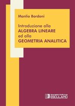 Introduzione alla Algebra Lineare ed alla Geometria Analitica