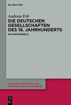 Hallesche Beiträge zur Europäischen Aufklärung69- Die Deutschen Gesellschaften des 18. Jahrhunderts