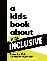 A Kids Book-A Kids Book About Being Inclusive