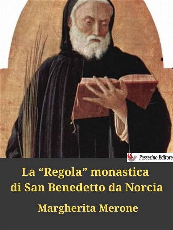 Regola Di San Benedetto Da Norcia La “Regola” monastica di San Benedetto da Norcia (ebook), Margherita