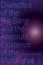 Dialectics of the Big Bang and the Absolute Existence of the Multiverse