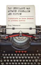 Undeclared War Between Journalism And Fiction