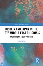 Routledge Studies in Modern History- Britain and Japan in the 1973 Middle East Oil Crisis