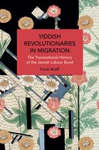 Historical Materialism- Yiddish Revolutionaries in Migration