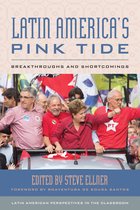 Latin America's Pink Tide Breakthroughs and Shortcomings Latin American Perspectives in the Classroom