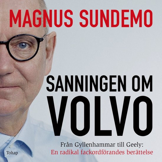 Sanningen om Volvo : från Gyllenhammar till Geely - en radi ... - cover