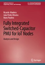 Synthesis Lectures on Engineering, Science, and Technology- Fully Integrated Switched-Capacitor PMU for IoT Nodes