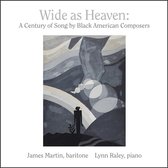 James Martin & Lynn Raley - Wide As Heaven: A Century Of Song By Black American Composers (CD)