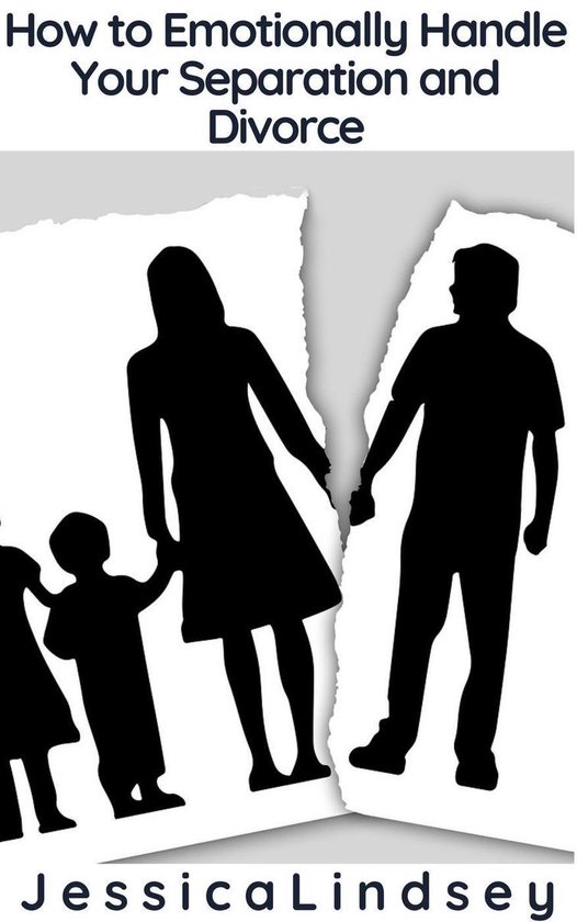 How to Emotionally Handle Your Separation and Divorce - cover