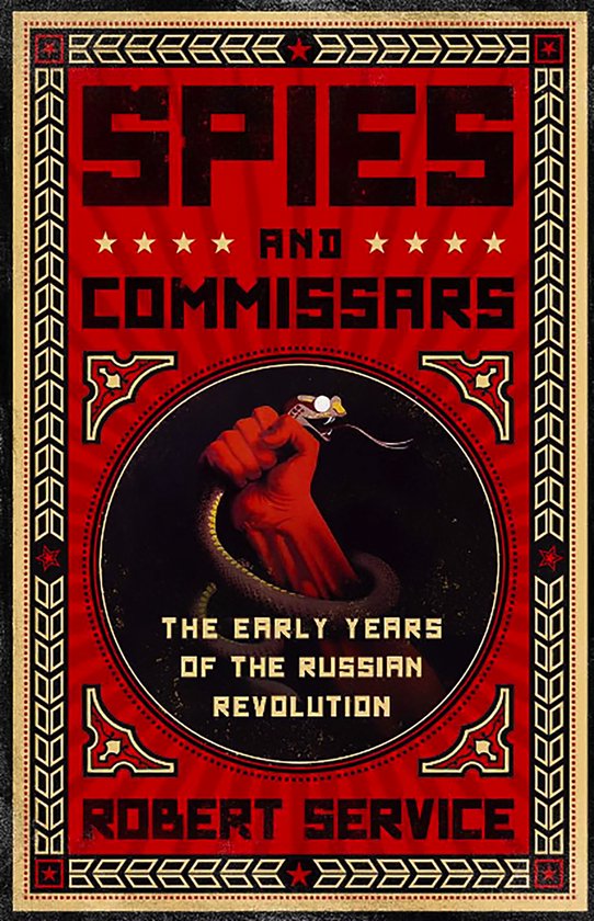 Boekomslag 'Spies and Commissars: The Early Years of the Russian Revolution' door Robert Service. Rode en zwarte kleuren, met een vuist die een slang vasthoudt.