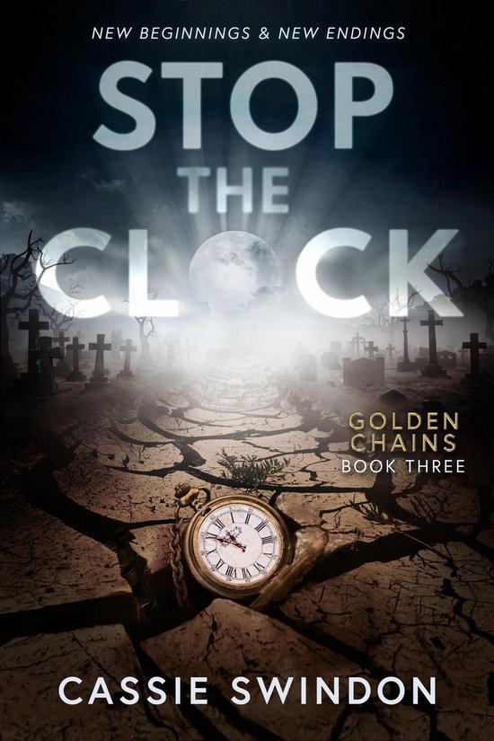 Golden Chains Trilogy 3 Stop The Clock (ebook), Cassie Swindon